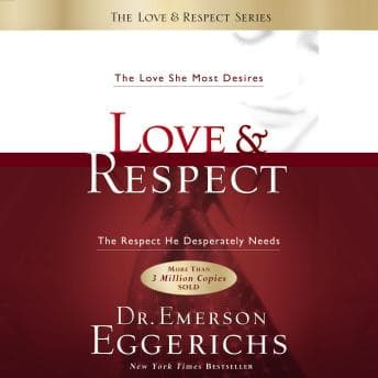 Love and   Respect: The Love She Most Desires; The Respect He Desperately Needs audiobook cover