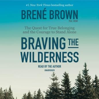 Braving the Wilderness: The Quest for True Belonging and the Courage to Stand Alone audiobook cover