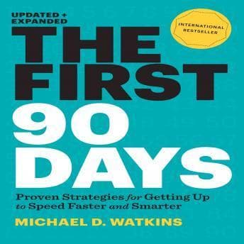First 90 Days: Proven Strategies for Getting Up to Speed Faster and Smarter audiobook cover