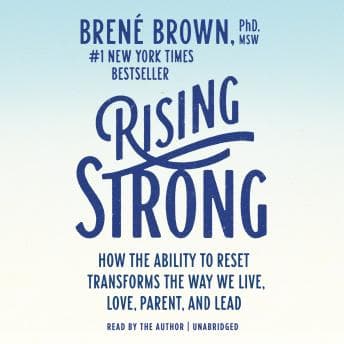 Rising Strong: How the Ability to Reset Transforms the Way We Live, Love, Parent, and Lead audiobook cover