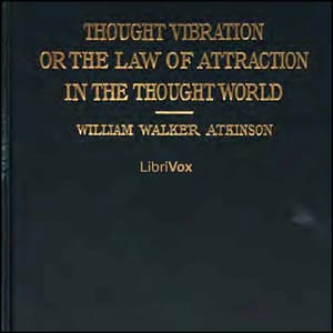 Thought Vibration, or The Law of Attraction in the Thought World audiobook cover