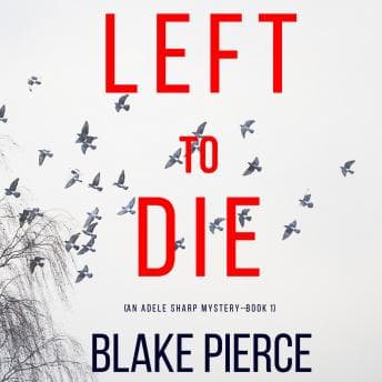 Left To Die (An Adele Sharp Mystery"”Book One) audiobook cover