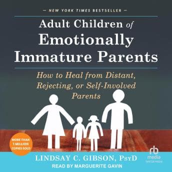 Adult Children of Emotionally Immature Parents: How to Heal from Distant, Rejecting, or Self-Involved Parents audiobook cover