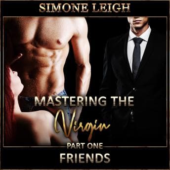 'Friends' - 'Mastering the Virgin' Part One: A BDSM Ménage Erotic Romance audiobook cover