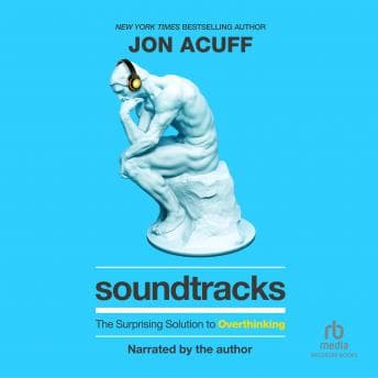 Soundtracks: The Surprising Solution to Overthinking audiobook cover