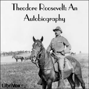 Theodore Roosevelt: an Autobiography audiobook cover