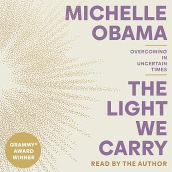 Light We Carry: Overcoming in Uncertain Times audiobook cover