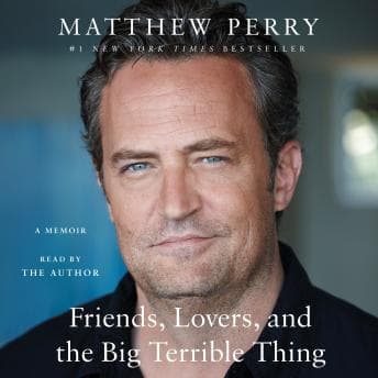 Friends, Lovers, and the Big Terrible Thing: A Memoir audiobook cover