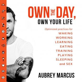Own the Day, Own Your Life: Optimised practices for waking, working, learning, eating, training, playing, sleeping and sex audiobook cover