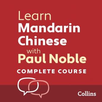 Learn Mandarin Chinese with Paul Noble for Beginners – Complete Course: Mandarin Chinese Made Easy with Your 1 million-best-selling Personal Language Coach audiobook cover