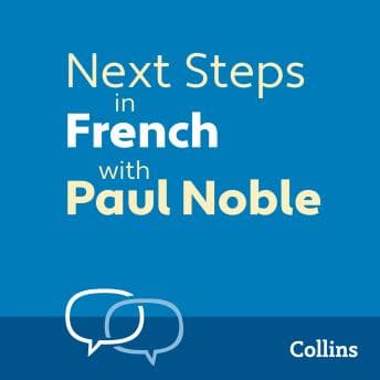 Next Steps in French with Paul Noble for Intermediate Learners – Complete Course: French Made Easy with Your 1 million-best-selling Personal Language Coach audiobook cover