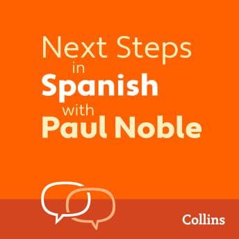 Next Steps in Spanish with Paul Noble for Intermediate Learners – Complete Course: Spanish Made Easy with Your 1 million-best-selling Personal Language Coach audiobook cover