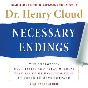 Necessary Endings: The Employees, Businesses, and Relationships That All of Us Have to Give Up in Order to Move Forward audiobook cover