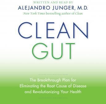 Clean Gut: The Breakthrough Plan for Eliminating the Root Cause of Disease and Revolutionizing Your Health audiobook cover