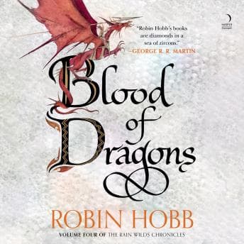 Blood of Dragons: Volume Four of the Rain Wilds Chronicles audiobook cover