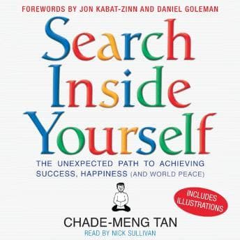 Search Inside Yourself: The Unexpected Path to Achieving Success, Happiness (and World Peace) audiobook cover