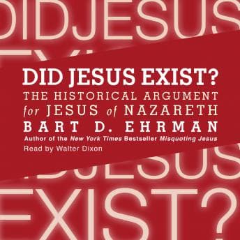 Did Jesus Exist?: The Historical Argument for Jesus of Nazareth audiobook cover