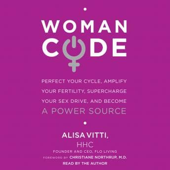 WomanCode: Perfect Your Cycle, Amplify Your Fertility, Supercharge Your Sex Drive, and Become a Power Source audiobook cover