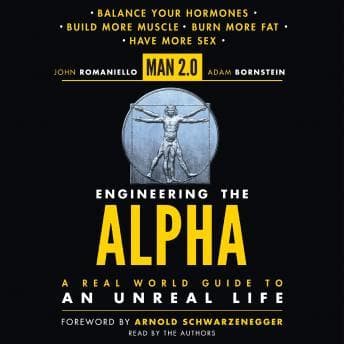 Man 2.0 Engineering the Alpha: A Real World Guide to an Unreal Life: Build More Muscle. Burn More Fat. Have More Sex audiobook cover