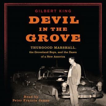 Devil in the Grove: Thurgood Marshall, the Groveland Boys, and the Dawn of a New America audiobook cover