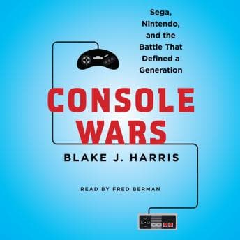 Console Wars: Sega, Nintendo, and the Battle that Defined a Generation audiobook cover