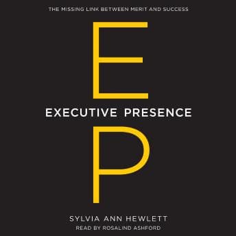Executive Presence: The Missing Link Between Merit and Success audiobook cover