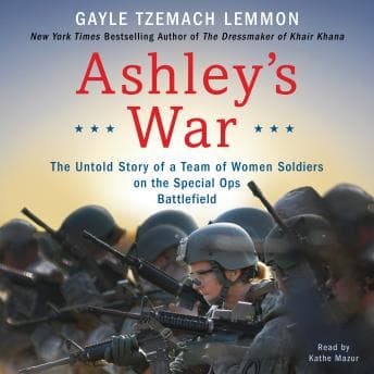 Ashley's War: The Untold Story of a Team of Women Soldiers on the Special Ops Battlefield audiobook cover