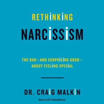 Rethinking Narcissism: The Bad-and Surprising Good-About Feeling Special audiobook cover
