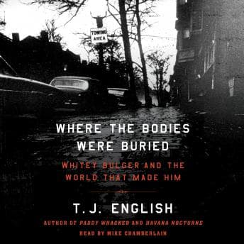 Where the Bodies Were Buried: Whitey Bulger and the World That Made Him audiobook cover