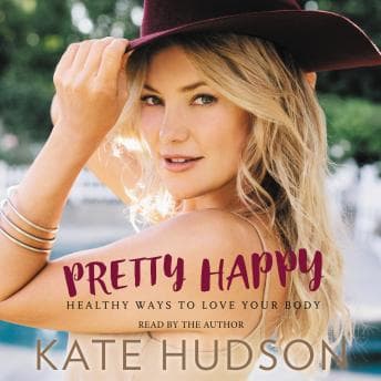 Pretty Happy: Healthy Ways to Love Your Body audiobook cover