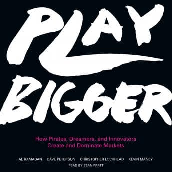 Play Bigger: How Pirates, Dreamers, and Innovators Create and Dominate Markets audiobook cover
