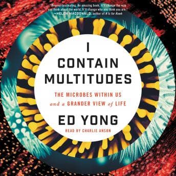 I Contain Multitudes: The Microbes Within Us and a Grander View of Life audiobook cover