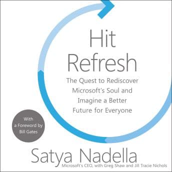 Hit Refresh: The Quest to Rediscover Microsoft's Soul and Imagine a Better Future for Everyone audiobook cover