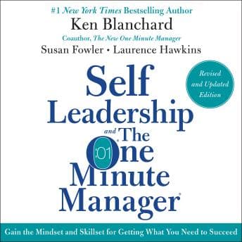 Self Leadership and the One Minute Manager Revised Edition: Gain the Mindset and Skillset for Getting What You Need to Suceed audiobook cover