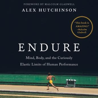 Endure: Mind, Body, and the Curiously Elastic Limits of Human Performance audiobook cover