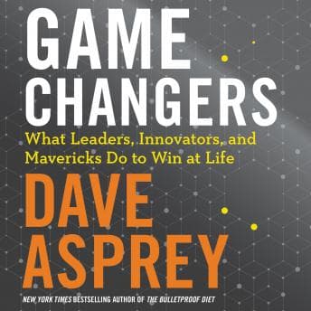 Game Changers: What Leaders, Innovators, and Mavericks Do To Win At Life audiobook cover