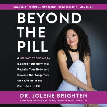 Beyond the Pill: A 30-Day Program to Balance Your Hormones, Reclaim Your Body, and Reverse the Dangerous Side Effects of the Birth Control Pill audiobook cover