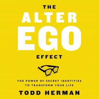 Alter Ego Effect: The Power of Secret Identities to Transform Your Life audiobook cover