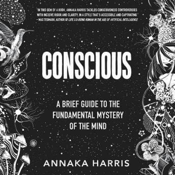 Conscious: A Brief Guide to the Fundamental Mystery of the Mind audiobook cover