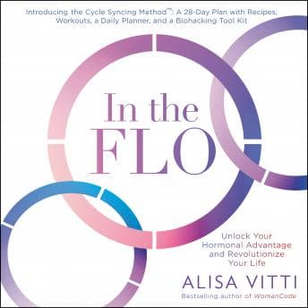 In the Flo: Unlock Your Hormonal Advantage and Revolutionize Your Life audiobook cover