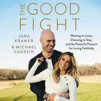Good Fight: Wanting to Leave, Choosing to Stay, and the Powerful Practice for Loving Faithfully audiobook cover