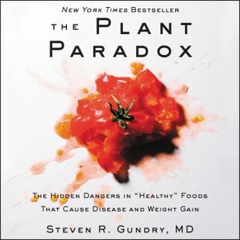 Plant Paradox: The Hidden Dangers in ''Healthy'' Foods That Cause Disease and Weight Gain audiobook cover
