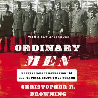 Ordinary Men: Reserve Police Battalion 101 and the Final Solution in Poland audiobook cover