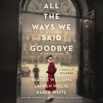 All the Ways We Said Goodbye: A Novel of the Ritz Paris audiobook cover
