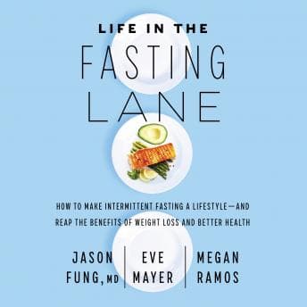 Life in the Fasting Lane: How to Make Intermittent Fasting a Lifestyle—and Reap the Benefits of Weight Loss and Better Health audiobook cover