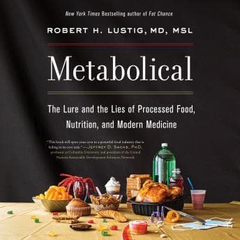 Metabolical: The Lure and the Lies of Processed Food, Nutrition, and Modern Medicine audiobook cover
