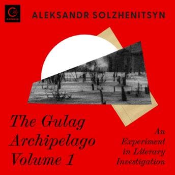 Gulag Archipelago Volume 1: An Experiment in Literary Investigation audiobook cover
