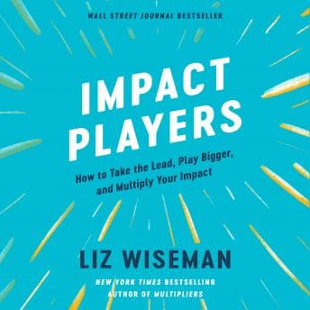 Impact Players: How to Take the Lead, Play Bigger, and Multiply Your Impact audiobook cover
