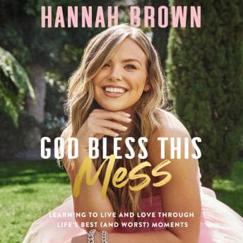 God Bless This Mess: Learning to Live and Love Through Life's Best (and Worst) Moments audiobook cover