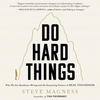 Do Hard Things: Why We Get Resilience Wrong and the Surprising Science of Real Toughness audiobook cover